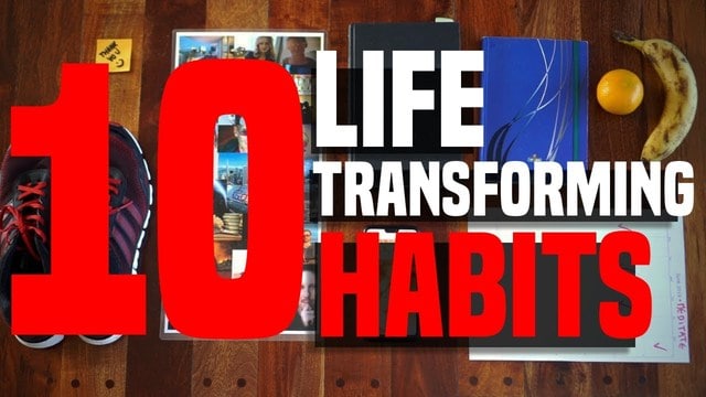 10 HABITS THAT WILL CHANGE YOUR LIFE (FAST and FOREVER)
